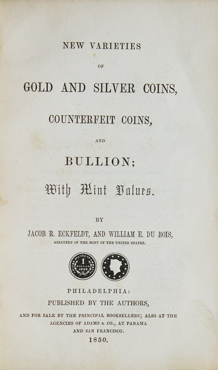 New Varieties of Gold and Silver Coins, Counterfeit Coins, and Bullion; With Mint Values