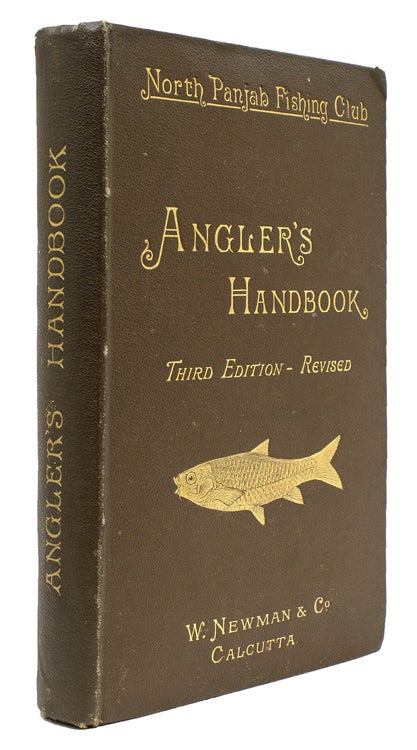 North Punjab Fishing Club Anglers' Handbook … Thoroughly revised and corrected up to date, with several new chapters and additional information by Dr. E. Cretin