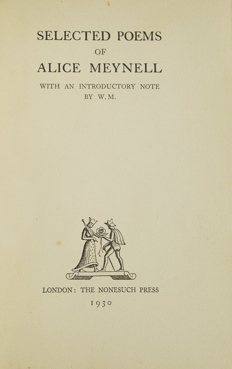 Selected Poems of Alice Meynell. With an introductory note by W ilfred ...