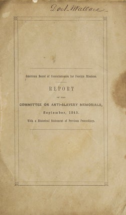 Item #11510 Report of the Committee on Anti-Slavery Memorials. Abolition, American Board of...
