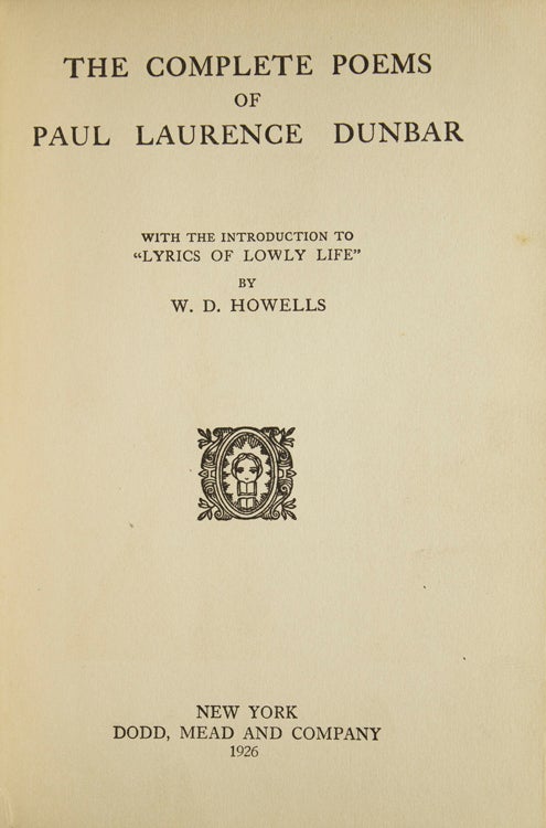 The Complete Poems of Paul Laurence Dunbar, with introduction to “Lyrics of Lowly Life” by W. D. Howells