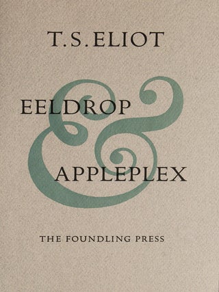Item #12596 Eeldrop & Appleplex. T. S Eliot