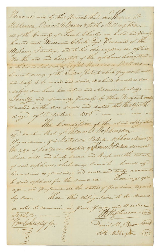Together, three documents signed by Daniel Boone's sons: Manuscript Document, signed by Daniel M. Boone with two lines in his hand, 2 pp., 8vo, dated November 14, 1817 and July 5, 1819, being a document filed with the County of St. Charles listing a tally of debts for items purchased from Boone (his name appears as "Boon" within the document) accrued by Francis McDermed between June 1814 and March 1815, sworn to by Boone's clerk, John Lindsey, before Joseph Cotts, a lawyer. On the latter date, Boone acknowledges receipt of the payment in full from Hugh McDermed and signs the receipt; [and] Autograph Document, signed by Nathan Boone, 1 1/2 pages, written on a large scrap of paper, dated September 8, 1827, being a document filed with the St. Charles County probate court requesting the Mrs. Antoine Laclane and Frances Laclane, administrators of the estate of Antoine Laclane, pay an unspecified amount to Robert W. Wells as agent for Nathan Boone (his name appears as "Boon" at the top of the document); on verso, opposite Boone's calculations and filing information is a half-page of writing in the hand of W. L. Mill, agent for Robert W. Wells, acknowledging receipt of the sum of forty-two dollars and ninety-two and one half cents which settles the judgement filed with the court on March 14, 1826; [and] Manuscript Document, signed by Daniel M. Boone, 1 1/4 pages, folio, dated October 30, 1876, being a Guardian Bond, an obligation between Boone, Thomas D. Stephenson, and Seth Millington that they are bound to perform the duties of guardians for the $800 estate of Mattilda Patton, an orphan for whom Stephenson is legal guardian