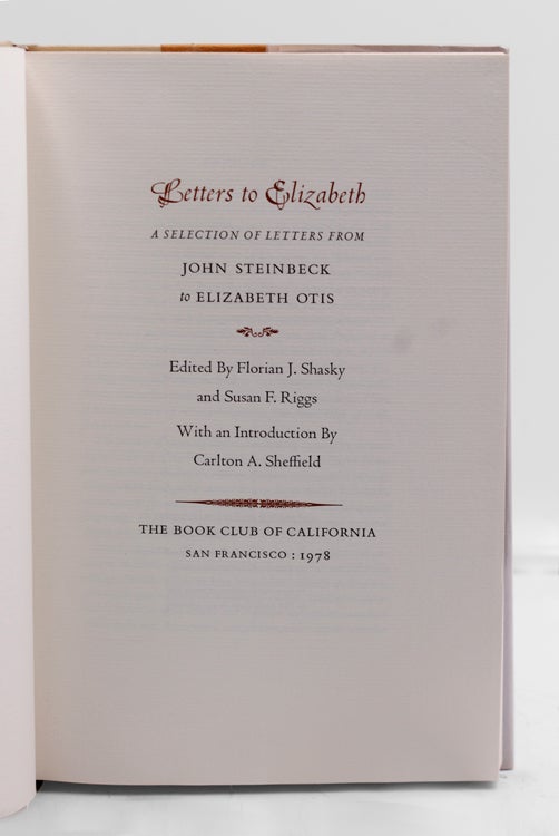 Letters to Elizabeth. A Selection of Letters from John Steinbeck to Elizabeth Otis. Edited by Florian J. Shasky and Susan Riggs
