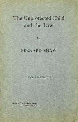 Item #16854 The Unprotected Child and the Law. George Bernard Shaw