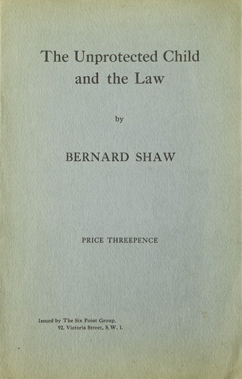 Item #16854 The Unprotected Child and the Law. George Bernard Shaw.