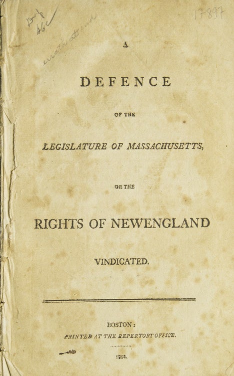 Item #17897 A Defence of the Legislature of Massachusetts, or the Rights of New England Vindicated. Massachusetts.