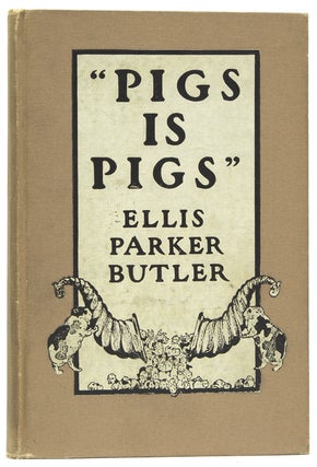 Item #18057 "Pigs is Pigs" Ellis Parker Butler