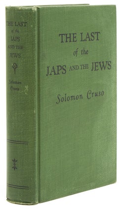 Item #18746 The Last of the Japs and the Jews. Solomon Cruso