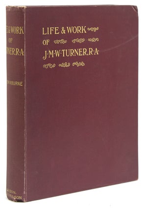 Item #18956 Life and Work of J. M. W. Turner, R. A. J. M. W. Turner, Charles Alfred Swinburne