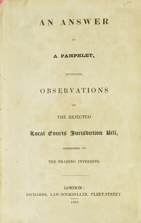 An Answer to a Pamphlet Entitled Observations on the Reject Local Court's Jurisdiction Bill, Addressed to the Trading Interests