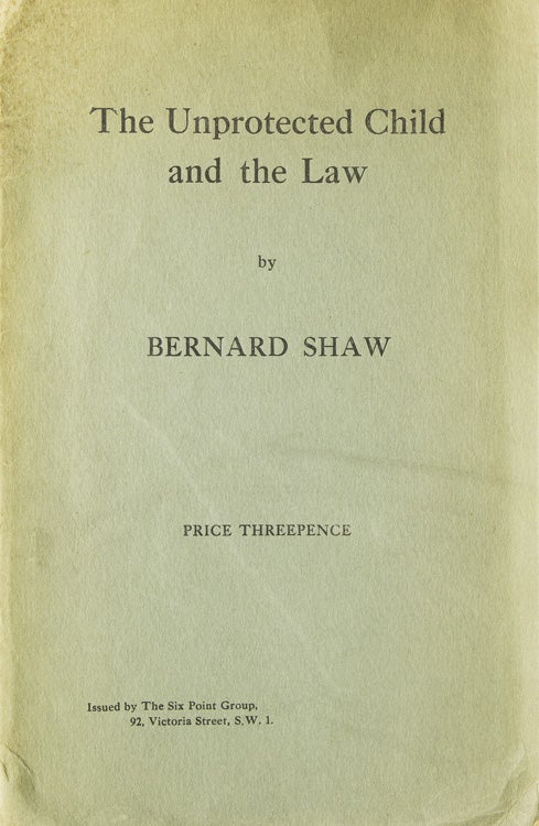 Item #19439 The Unprotected Child and the Law. George Bernard Shaw.