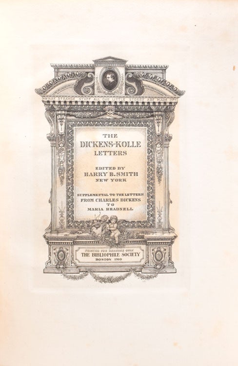 The Dickens-Kolle Letters. Supplemental to the Letters from Charles Dickens to Maria Beadnell [Introduction by Henry H. Harper]. Edited by Harry B. Smith