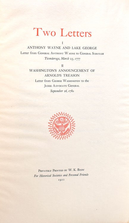 Two Letters: I. Anthony Wayne and Lake George. Letter from General Anthony Wayne to General Schuyler. Ticonderoga, March 23, 1777. II. Washington's Announcement of Arnold's Treason. Letter from George Washington to the Judge Advocate General September 26, 1780