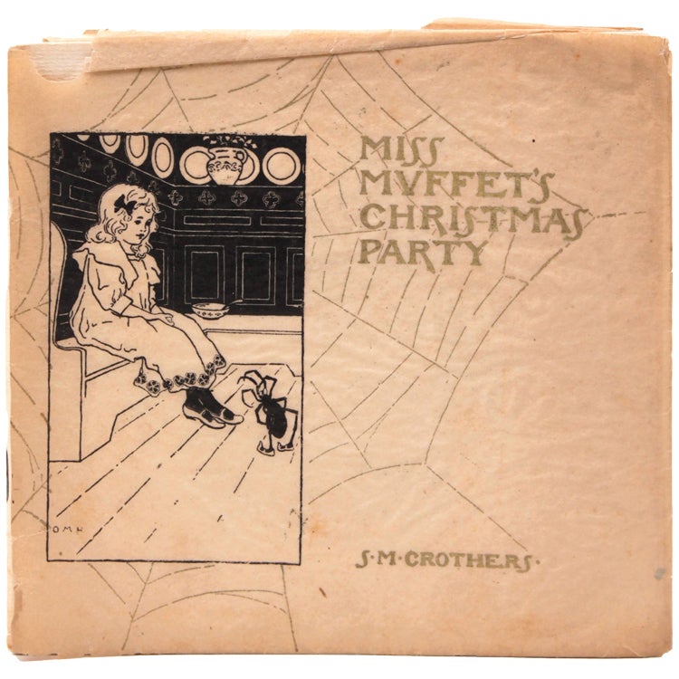 Miss Muffet's Christmas Party. A Tale Written for and Read to the Children of the Unity Church Sunday School, Saint Paul, on Christmas Eve, 1891 by their Pastor