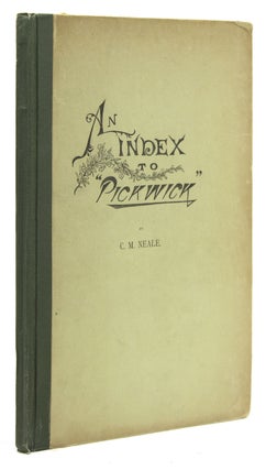 Item #210847 An Index to Pickwick. Charles Dickens, C. M. Neale