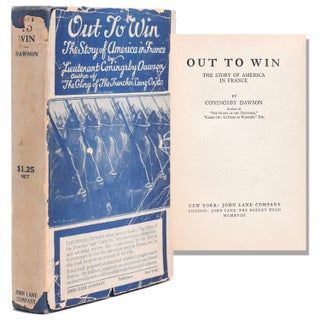 Item #211367 Out to Win. The Story of America in France. Coningsby Dawson