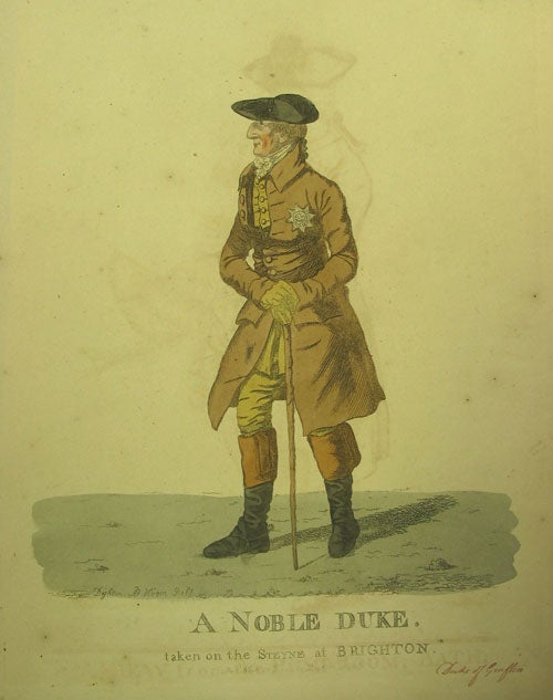 Item #211594 Hand-colored engraved caricature: “A Noble Duke. taken on the Steyne at Brighton”. Robert Dighton, I, British.
