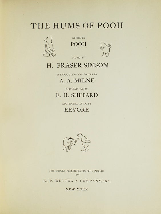 The Hums of Pooh. Lyrics by Pooh. Music by H. Fraser-Simson. Introduction by A.A. Milne. Additional Lyric by Eeyore
