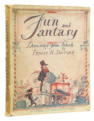 Item #211828 Fun & Fantasy. A book of Drawings by Ernest H. Shepard. With an Introduction by A.A....