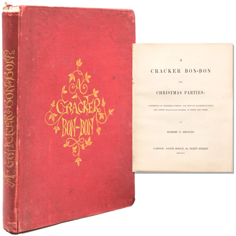 A Cracker Bon-Bon for Christmas Parties: Consisting of Christmas Pieces, for Private Representation, and Other Seasonable Matter, in Prose and Verse