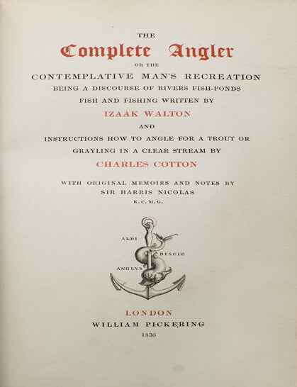 The Complete Angler or Contemplative Man's Recreation ... with Original Memoirs and Notes by Sir Harris Nicolas