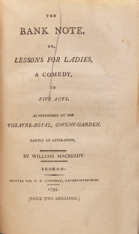 The Deserted Daughter: A Comedy ... [bound with:] MACREADY, William. The Bank Note; or, Lessons for Ladies, A Comedy [bound with:] [PEARCE, William; SALOMON, John Peter; SPOFFORTH, Reginald, and others]. Windsor Castle; or, The Fair Maid of Kent, An Opera