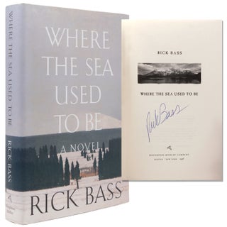 Item #212586 Where the Sea Used to Be. Rick Bass