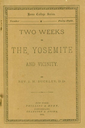 Item #212824 Two Weeks in the Yosemite and Vicinity. Home College Series, 48. Rev. J. M. Buckley
