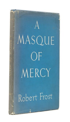 Item #213403 A Masque of Mercy. Robert Frost