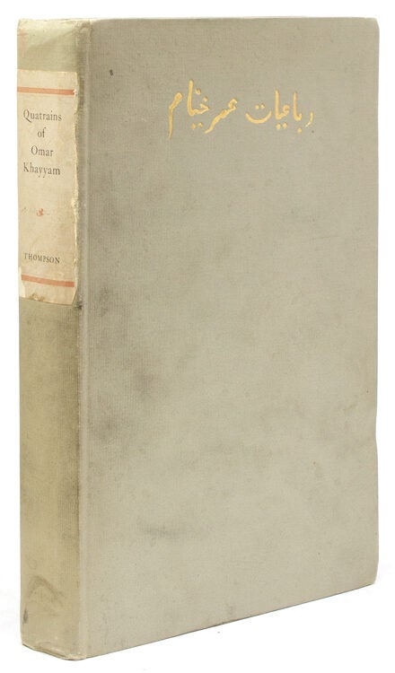 The Quatrains of Omar Khayyam of Nishapur. Translated from the: Persian into English Verse, including Quatrains now for the first time so rendered by Eben Francis Thompson. With an introduction by Nathan Haskell Dole