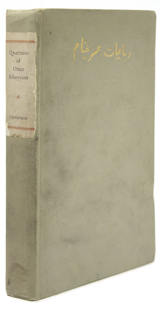 The Quatrains of Omar Khayyam of Nishapur. Translated from the: Persian into English Verse, including Quatrains now for the first time so rendered by Eben Francis Thompson. With an introduction by Nathan Haskell Dole