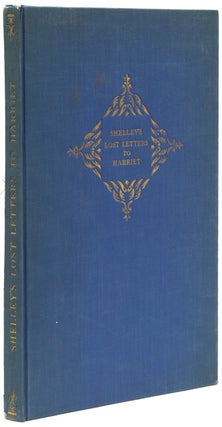 Item #21363 Shelley's Lost Letters to Harriet. Edited with an Introduction by Leslie Hotson....
