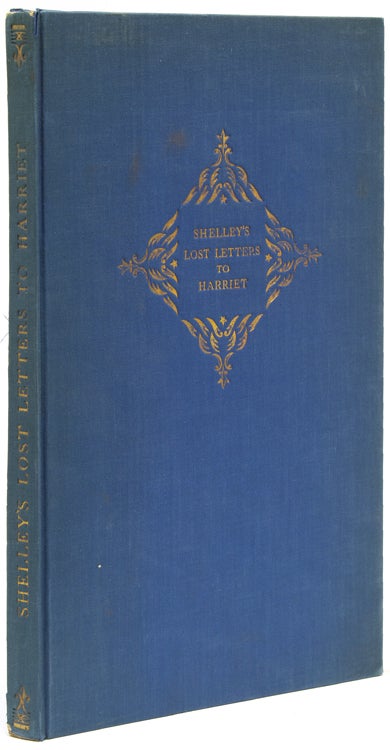 Shelley's Lost Letters to Harriet. Edited with an Introduction by Leslie Hotson