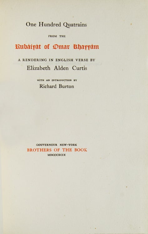 One Hundred Quatrains from the Rubaiyat of Omar Khayyam. A Rendering in English Vers by Elizaeth Alden Curtis. With an Introduction by Richard Burton