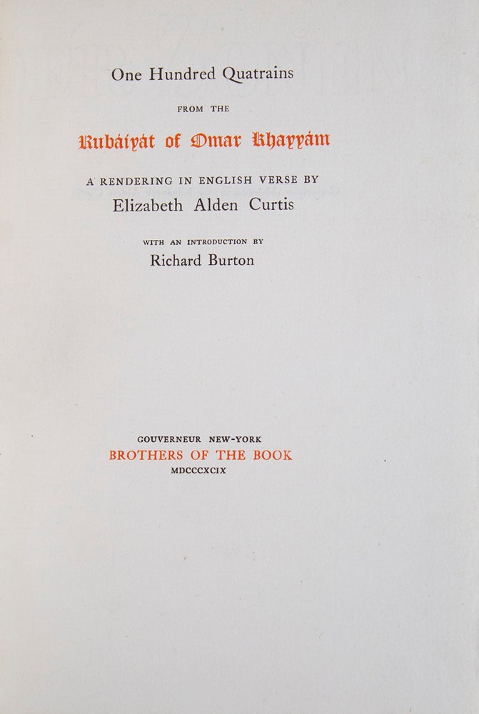 One Hundred Quatrains from the Rubaiyat of Omar Khayyam. A Rendering in English Vers by Elizaeth Alden Curtis. With an Introduction by Richard Burton