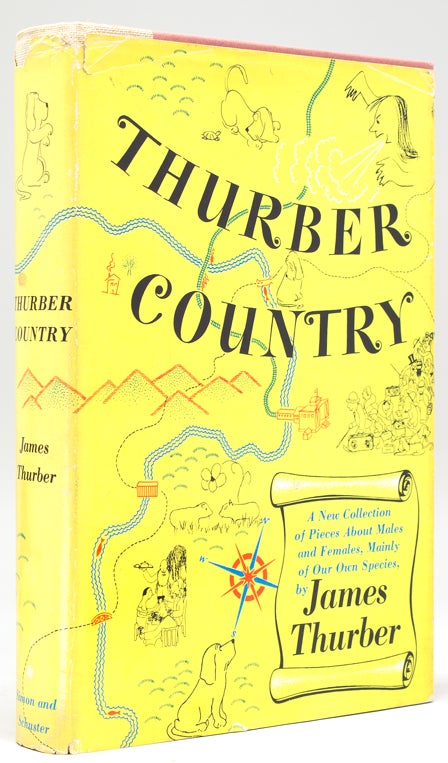 Thurber Country. A New Collection of Pieces about Males and Females, mainly of Our own Species