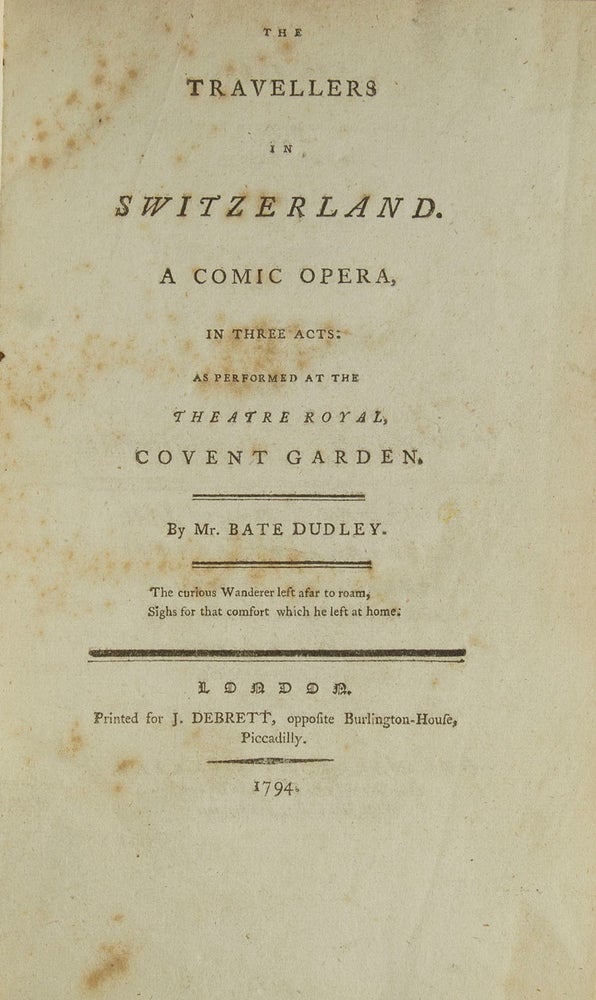 The Travellers in Switzerland. A Comic Opera. ... . [bound with:] PEARCE, [William], librettist. Hartford Bridge: or, The Skirts of he Camp ... an Operatic Farce. Lacks half-title. [bound with:] CUMBERLAND, [Richard], The Box-Lobby Challenge, a Comedy ... [1794?] [bound with:] CROSS, J.C. The Purse; or, Benevolent Tar: A Musical Drama. Second edition