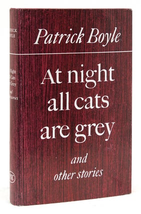 Item #216023 At Night all Cats are Gray and other stories. Patrick Boyle