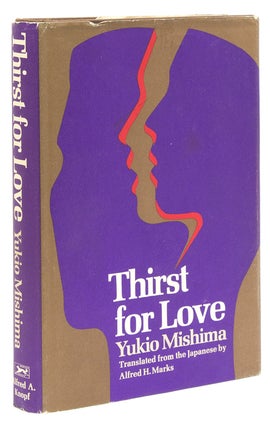 Item #216032 Thirst for Love. Translated by Alfred A. Marks. Yukio Mishima