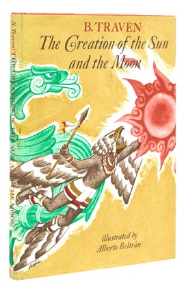 Item #216322 The Creation of the Sun and the Moon. B. Traven