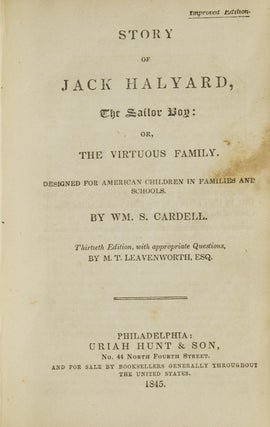 Item #216431 Story of Jack Halyard, the Sailor Boy; or, The Virtuous Family. William S. Cardell
