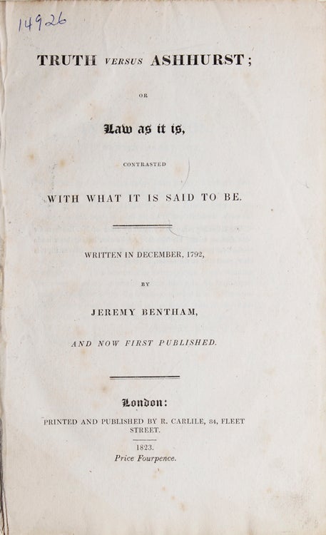 Item #216604 Truth versus Ashhurst; or Law as it is, contrasted with what it is said to be. Written in December, 1792. And now first published. Jeremy Bentham.