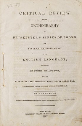 Item #216620 A Critical Review of the Orthography of Dr. Webster's Series of Books for...