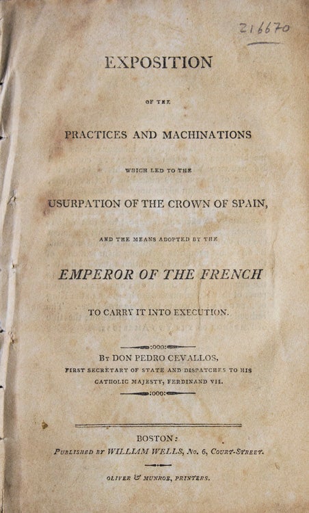 Item #216670 Exposition of the Prctices and Machinations which led to the Usurpation of the Crown of Spain, and the means adopted by the Emperor of the French to carry it into Executions. Don Pedro Cevallos.