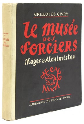 Item #216790 Le Musée des Sorciers Mages et Alchimistes. Witchcraft, Grillot de Givry