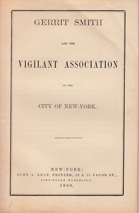 Item #216999 Gerrit Smith and the Vigilant Association of the City of New York. Gerrit Smith