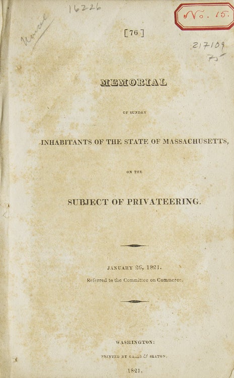 Item #217109 Memorial of Sundry Inhabitants of the State of Massachusetts, on the Subject of Privateering. January 26, 1821. Referred to the Committee on Commerce. Privateering.