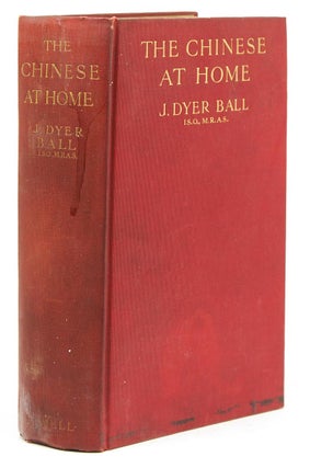 Item #217353 The Chinese at Home or The Man of Tong and His Land. J. Dyer Ball