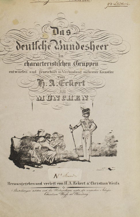 Das deutsche Bundesheer in characteristischen Gruppen entworfen und gezeichnet in Verbindung mehrerer Künstler von H. A. Eckert in München